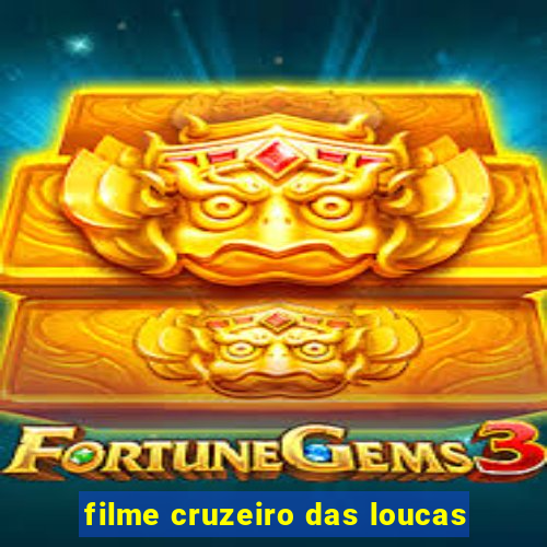 filme cruzeiro das loucas